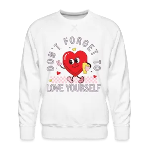 Don't Forget To Love Yourself : Men’s Premium Sweatshirt