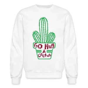 Go Hug A Cactus Sweatshirt