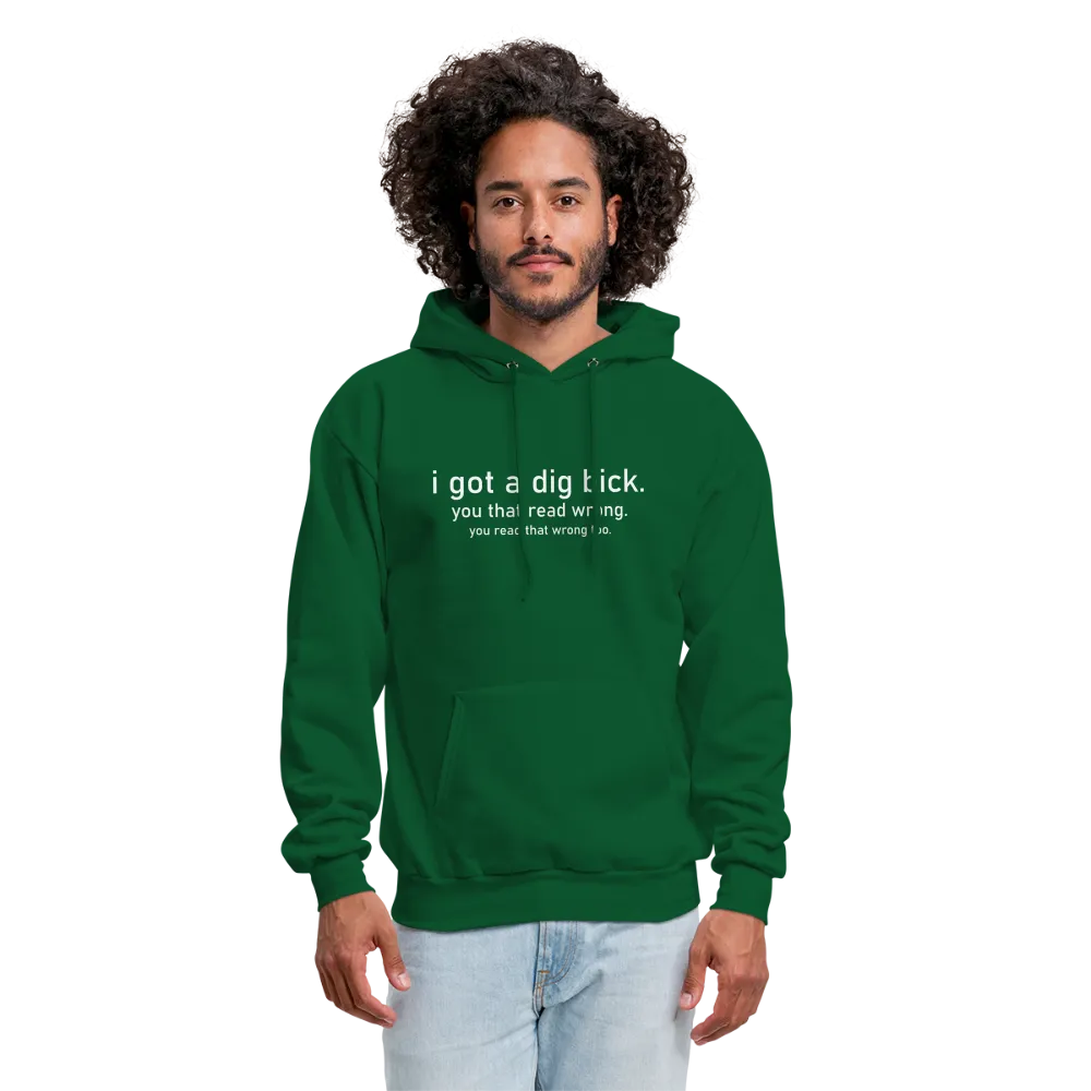 I Got a Dig Bick (You Read That Wrong) Hoodie