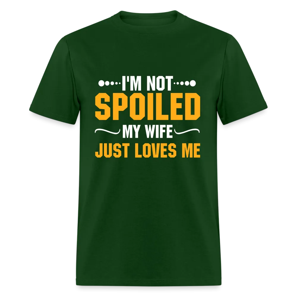 I'm Not Spoiled My Wife Just Loves Me T-Shirt