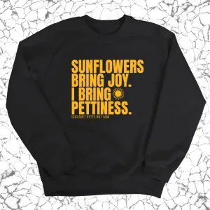 Sunflowers bring joy. I bring Pettiness Unisex Sweatshirt